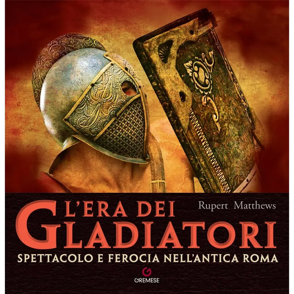 Lera Dei Gladiatori Spettacolo E Ferocia Nellantica Roma Di Rupert